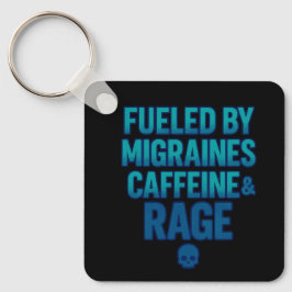 Fueled by Migraines, Caffeine & Rage – Blue Rage Sleutelhanger