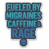 Fueled by Migraines, Caffeine & Rage – Blue Rage  Sticker (Voorkant)