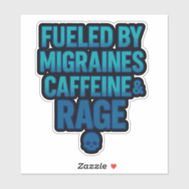 Fueled by Migraines, Caffeine & Rage – Blue Rage Sticker