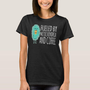 Fueled by Mitochondria and Coffee Pun Biology Humo T-shirt