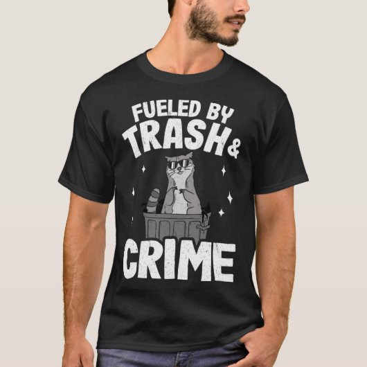Fueled By Trash And Crime Funny Raccoon 3 T-shirt (Voorkant)