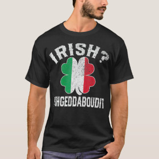 Fuhgeddaboudit Italiaans St Patricks Day Italië T-shirt