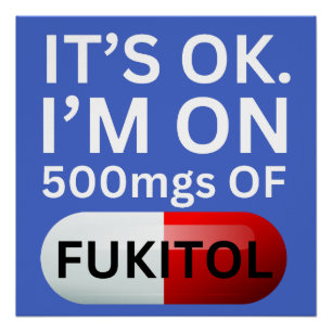 Fukitol Shirt Het is ok, ik ben op 500mgs van fu Perfect Poster