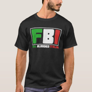 Full Blooded Italian Funny FBI Gift T-shirt