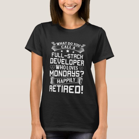 Full Stack Developer die maandenlang gelukkig Ret  T-shirt (Voorkant)