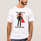 Full-time papa part-time held t-shirt (Voorkant)