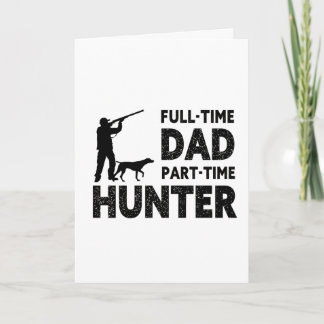 Full-Time Papa, Part-Time Jager | Grappige Jacht V Kaart