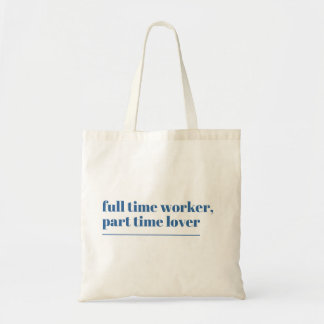 Fulltime werknemer, parttime liefhebber | Tote bag