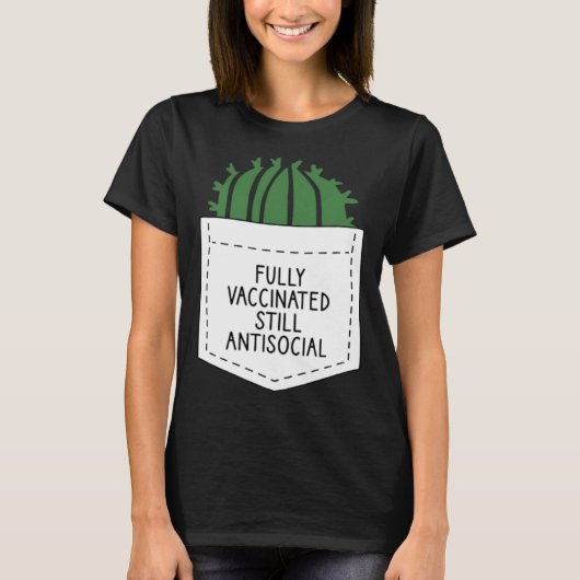 FULLY VACCINATED STILL ANTISOCIAL CACTUS VACCINAT T-SHIRT (Voorkant)