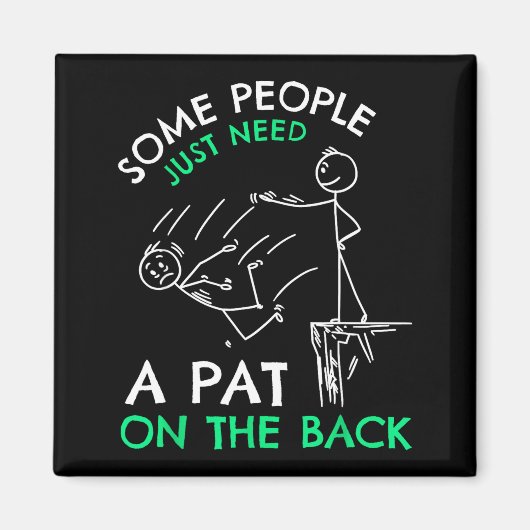 Fun & Unique Some People Just Need A Pat On Th Magneet (Voorkant)