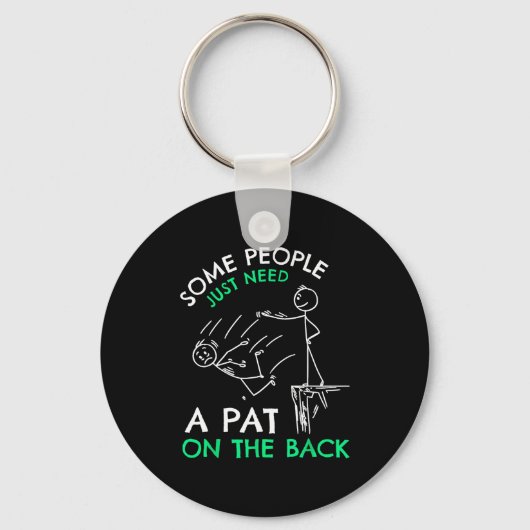 Fun &amp; Unique Some People Just Need A Pat On Th Sleutelhanger (Voorkant)