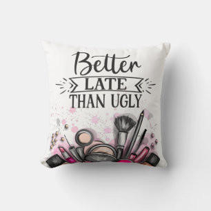 Fun Beter laat dan lelijke zelf-ironische make-up Kussen