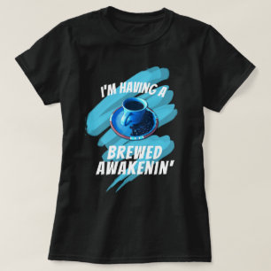 Fun Brewed Awakenin Coffee Cup Saucer Beans T-shirt