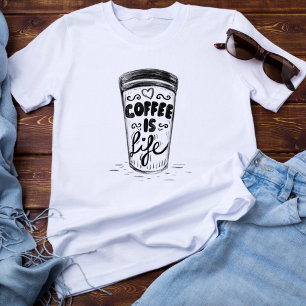 Fun Doodle Sketch Lettering Coffee: Life Cup T-shirt