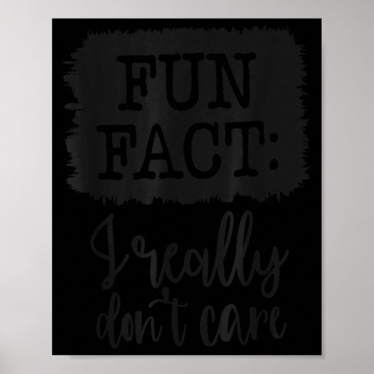 Fun Fact I Really Don’t Care, Sarcastic Quotes Fun Poster (Voorkant)