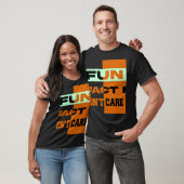 Fun Fact Je ne m’en fiche pas T-shirt - Drôle Sarc (Unisexe)
