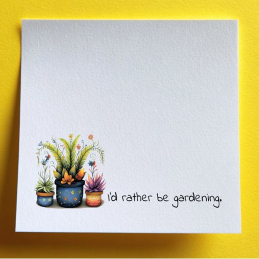 Fun Flower Pots I'd Rather Be Gardening Post-it® Notes