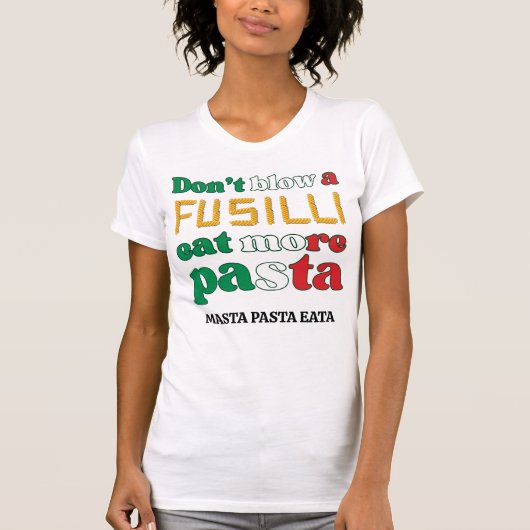 Fun Fusilli Pasta NIET BLAZEN Een FUSILLI Italië T-shirt (Voorkant)