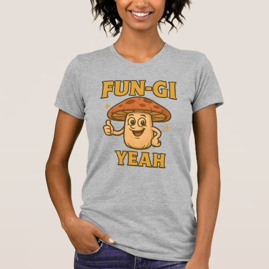 FUN-GI YEAH T-Shirt | Funny Mushroom Pun Shirt (Devant)