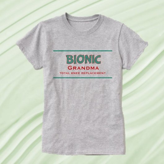 Fun Gift! Bionic Grandma knie replace T-Shirt