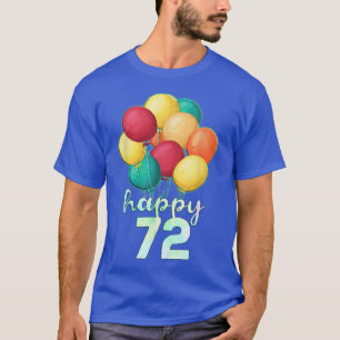 Fun Happy 72 Year Old Colorful Balloons 72nd Birth T-shirt