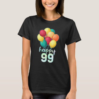 Fun Happy 99 Year Old Colorful Balloons 99th Birth T-shirt