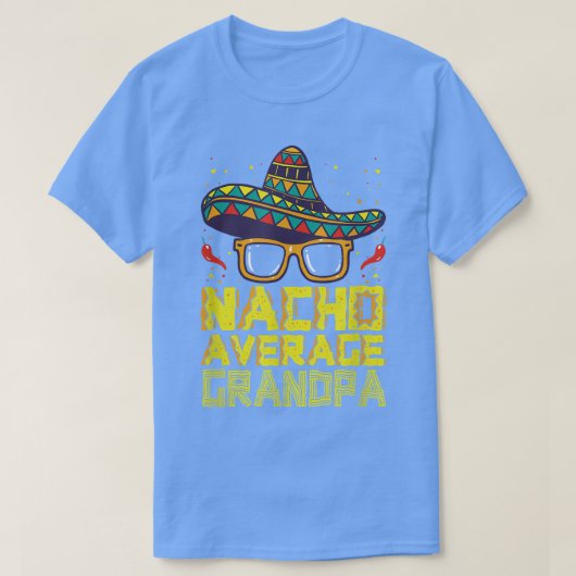 Fun Hilarious Humor Funny Gezegde Nacho Gemiddelde T-shirt (Design voorkant)