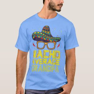 Fun Hilarious Humor Funny Gezegde Nacho Gemiddelde T-shirt