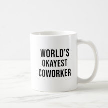Fun Humor World's Okayest Coworker Modern Type Mok