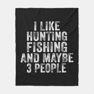 Fun I Like Hunting Fishing Maybe 3 People Distress Fleece Deken