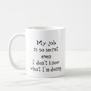 Fun Job Quote: "Mijn werk is zo geheim Koffiemok