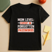 Fun Mom Level: expert in vergeten wachtwoorden T-shirt