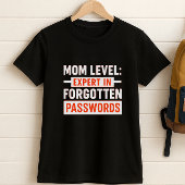 Fun Mom Level: expert in vergeten wachtwoorden T-shirt