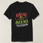 Fun Nacho Gemiddelde elektricien T-shirt (Design voorkant)