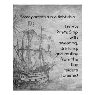 Fun Ouderschap Pirate Quote Pirate Ship Poster Perfect Poster
