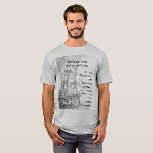 Fun Ouderschap Pirate Quote Pirate Ship T-shirt (Voorkant volledig)
