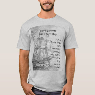Fun Ouderschap Pirate Quote Pirate Ship T-shirt