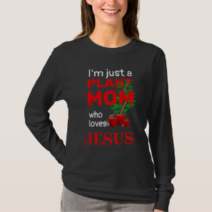 Fun PLANT MOM LOVES JESUS T-shirt