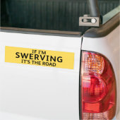 Fun Pothole Bumper Sticker IF I'M SWERVING... (Sur camion)