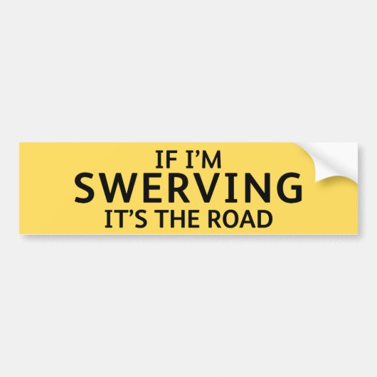 Fun Pothole Bumper Sticker IF I'M SWERVING... (Devant)