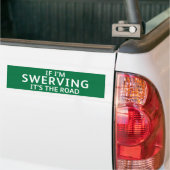 Fun Pothole Bumper Sticker IF I'M SWERVING... (Sur camion)