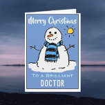 Fun Snowman carte de Noël pour un docteur<br><div class="desc">Dessin de bonhomme de neige amusant sur une carte de Noël festive. Carte de Noël pour un Docteur.</div>