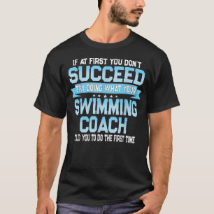 Fun Swimming Coach Meme - Funny Swimmer Gezegde  T-shirt