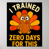 Fun Thanksgiving Turkey Saying I Trained Zero Days Poster (Voorkant)