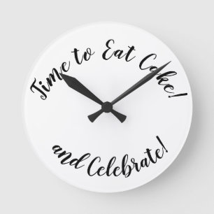 Fun "Time to Eat Cake and Celebrate" Ronde Klok