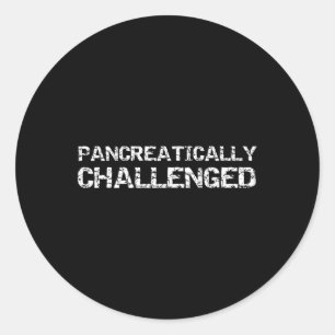 Fun Type 1 Diabetes Pancreas Quote Pancreatically Ronde Sticker
