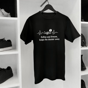 Fun Work Quote Koffie & Crème houdt dokter weg T-shirt