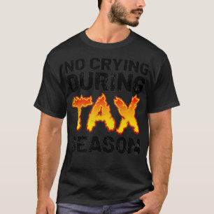 Funding Tax Accountant CPA No Crying during Tax Ze T-shirt