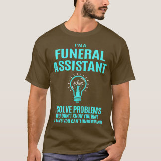 Funeral Assistant I Solve Problemen oplossen Cadea T-shirt