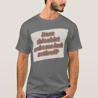 Fungerend pensioen maakt dat me in rust laat zien t-shirt
